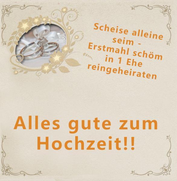 Grußkarte Hochzeit "Scheise alleine seim. Erstmahl schöm in 1 Ehe reingeheiraten!" gefalzt auf Quadrat 14,8 cm x 14,8 cm + Umschlag